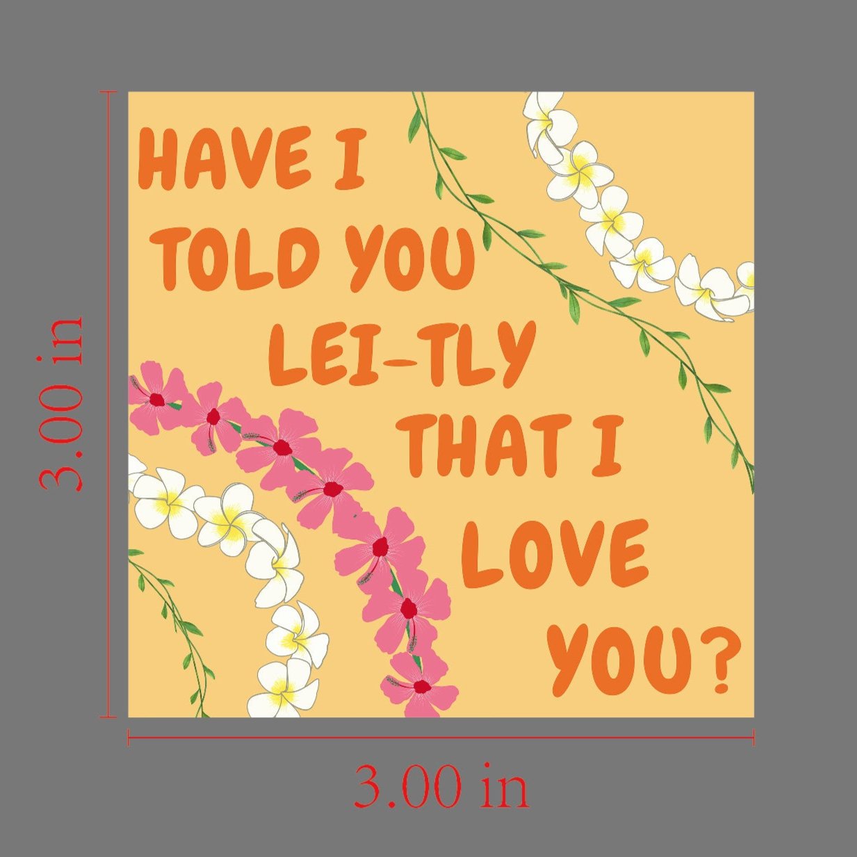 Have I Told You Lei-tly Sticker